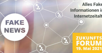 ZukunftsFORUM 2021 – Alles Fake? Informationen im Internetzeitalter